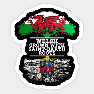 Welsh Grown With Saint Barth Roots - Gift for Saint Barth With Roots From Saint Barthelemy Sticker